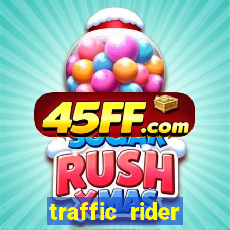traffic rider dinheiro infinito